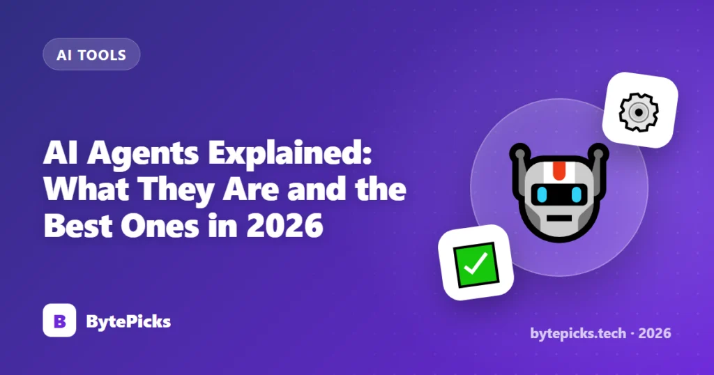 AI Agents Explained: What They Are and the Best Ones in 2026